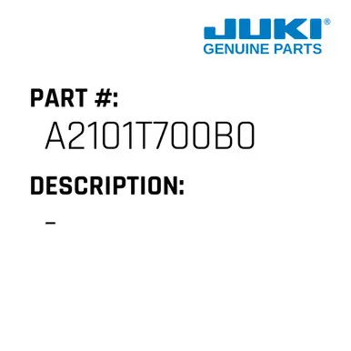- - Juki #A2101T700B0 Last Chance