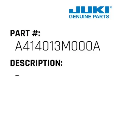 - - Juki #A414013M000A Affordable