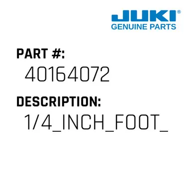 Save Now 1/4 Inch Foot Assy - Juki #40164072